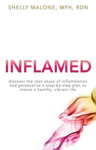 Inflamed: discover the root cause of inflammation and personalize a step-by-step plan to create a healthy, vibrant life(English)