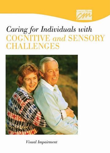 Caring for Individuals with Cognitive and Sensory Challenges: Visual Impairment (CD)