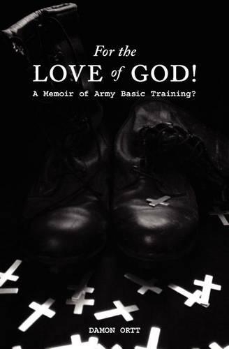 For the Love of God!: A memoir of Army Basic Training?(English)