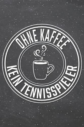 Ohne Kaffee Kein Tennisspieler