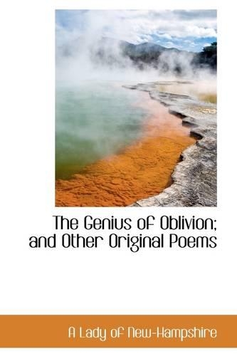 The Genius of Oblivion; And Other Original Poems: (English)