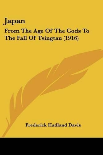 Japan: From The Age Of The Gods To The Fall Of Tsingtau (1916)(English)