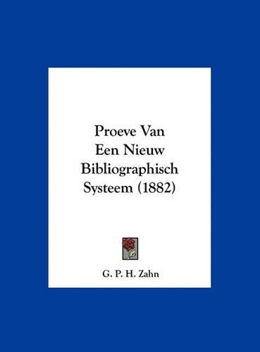 Proeve Van Een Nieuw Bibliographisch Systeem (1882)