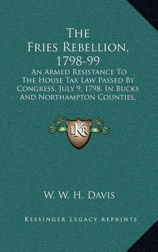 The Fries Rebellion, 1798-99