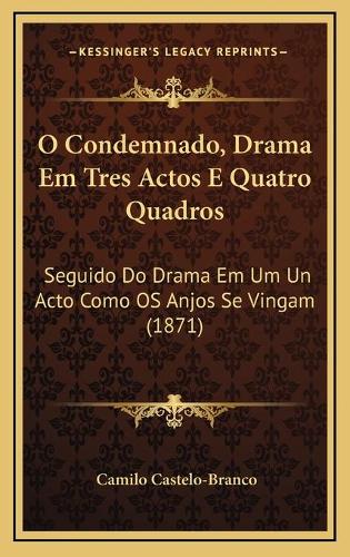 O Condemnado, Drama Em Tres Actos E Quatro Quadros