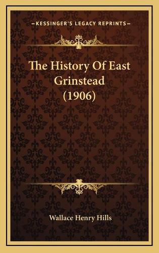 The History Of East Grinstead (1906)