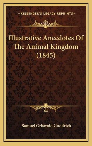 Illustrative Anecdotes Of The Animal Kingdom (1845)