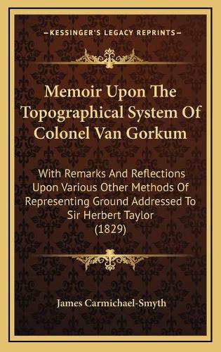 Memoir Upon The Topographical System Of Colonel Van Gorkum
