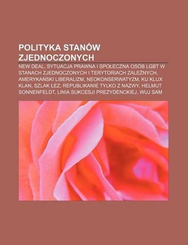 Polityka Stanow Zjednoczonych: New Deal, Sytuacja Prawna I Spo Eczna Osob Lgbt W Stanach Zjednoczonych I Terytoriach Zale Nych(Polish)
