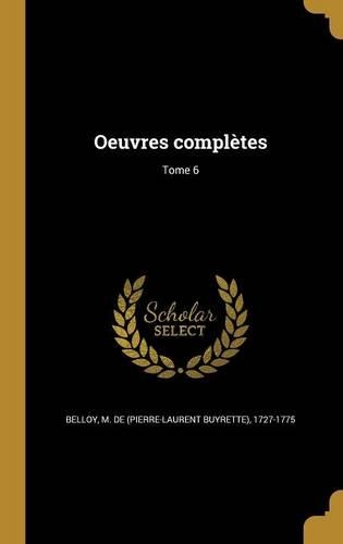 Oeuvres complètes; Tome 6