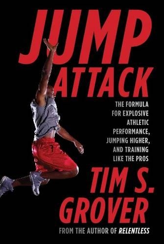 Jump Attack: The Formula for Explosive Athletic Performance, Jumping Higher, and Training Like the Pros(Tim Grover Winning)