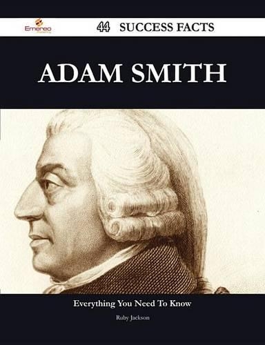 Adam Smith 44 Success Facts - Everything You Need to Know about Adam Smith
