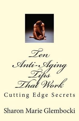 Ten Anti-Aging Tips That Work