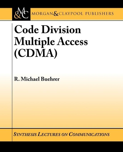 Code Division Multiple Access (CDMA): (Synthesis Lectures on Communications)