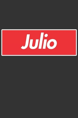 Julio: Julio Planner Calendar Notebook Journal, Personal Named Firstname Or Surname For Someone Called Julio For Christmas Or Birthdays This Makes The Perf
