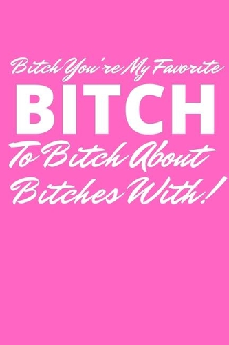 Bitch You're My Favorite
