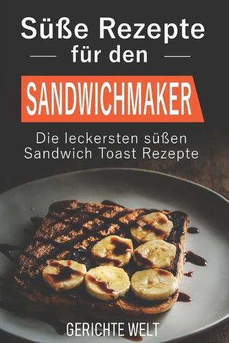 Süße Rezepte für den Sandwichmaker