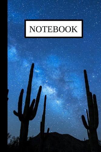 Notebook: Cactus in the Desert with Night Sky Lined Journal / Notebook / Diary 6x9