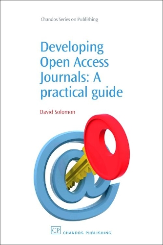 Developing Open Access Journals: A Practical Guide(Chandos Information Professional Series)
