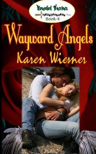 Wounded Warriors Series, Book 4: Wayward Angels(English)