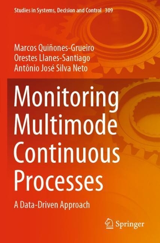 Monitoring Multimode Continuous Processes: A Data-Driven Approach(309 Studies in Systems, Decision and Control)