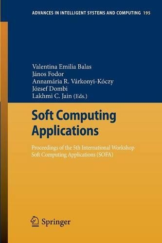 Soft Computing Applications: Proceedings of the 5th International Workshop Soft Computing Applications (SOFA)(195 Advances in Intelligent Systems and Computing)