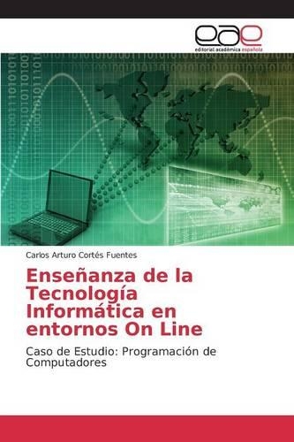 Enseñanza de la Tecnología Informática en entornos On Line: (Spanish)