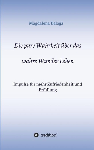 Die pure Wahrheit über das wahre Wunder Leben