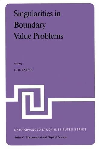 Singularities in Boundary Value Problems: Proceedings of the NATO Advanced Study Institute held at Maratea, Italy, September 22 – October 3, 1980(65 NATO Science Series C)