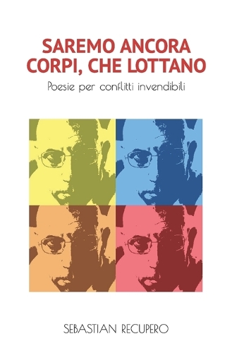 Saremo Ancora Corpi, Che Lottano: Poesie per conflitti invendibili