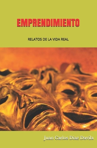 Emprendimiento: Relatos de la Vida Real(1 Emprendimiento)