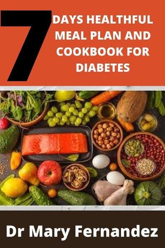 7 Days Healthful Meal Plan and Cookbook for Diabetes