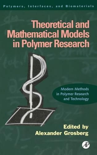 Theoretical and Mathematical Models in Polymer Research: Modern Methods in Polymer Research and Technology Volume 5
