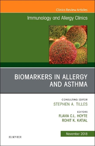 Biomarkers in Allergy and Asthma, an Issue of Immunology and Allergy Clinics of North America
