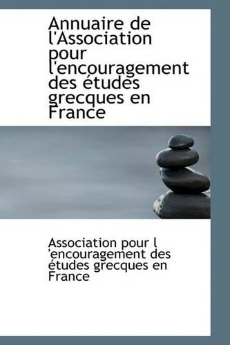 Annuaire de L'Association Pour L'Encouragement Des Actudes Grecques En France