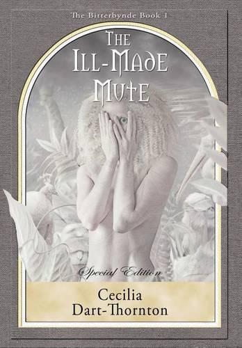 The Ill-Made Mute - Special Edition: The Bitterbynde Book #1(1 Bitterbynde Trilogy)
