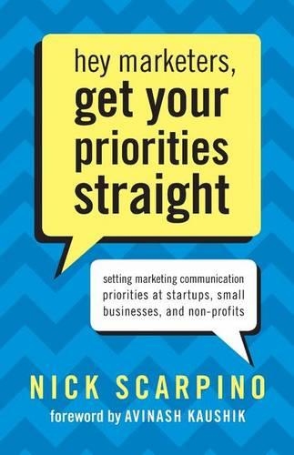 Hey Marketers, Get Your Priorities Straight: Setting Marketing Communication Priorities at Startups, Small Businesses, and Non-Profits(English)
