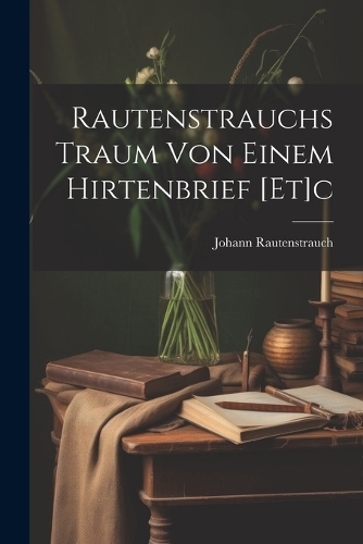 Rautenstrauchs Traum Von Einem Hirtenbrief [et]c