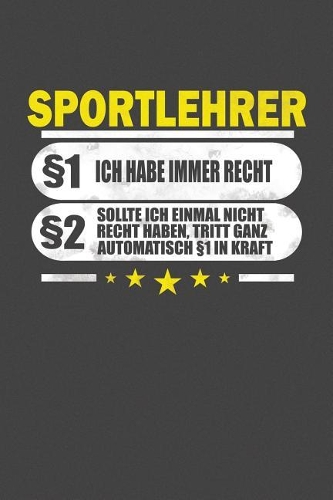 Sportlehrer §1 Ich Habe Immer Recht §2 Sollte Ich Einmal Nicht Recht Haben, Tritt Ganz Automatisch §1 In Kraft
