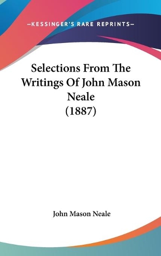 Selections From The Writings Of John Mason Neale (1887)