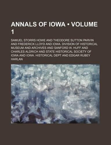 Annals of Iowa (Volume 1): (English)