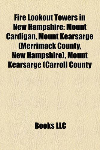 Fire Lookout Towers in New Hampshire: Mount Cardigan, Mount Kearsarge (Merrimack County, New Hampshire), Mount Kearsarge (Carroll County(English)