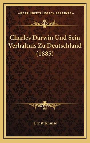 Charles Darwin Und Sein Verhaltnis Zu Deutschland (1885)