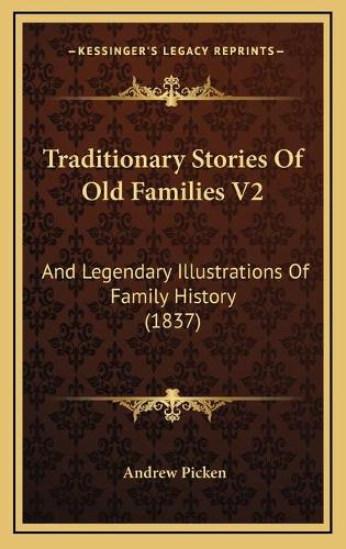 Traditionary Stories Of Old Families V2: And Legendary Illustrations Of Family History (1837)