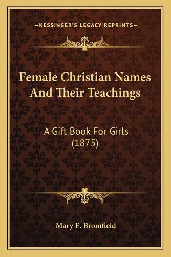 Female Christian Names And Their Teachings