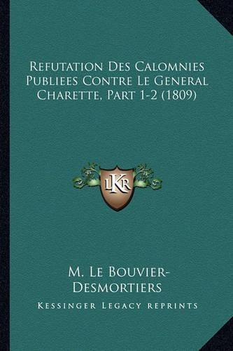 Refutation Des Calomnies Publiees Contre Le General Charette, Part 1-2 (1809)