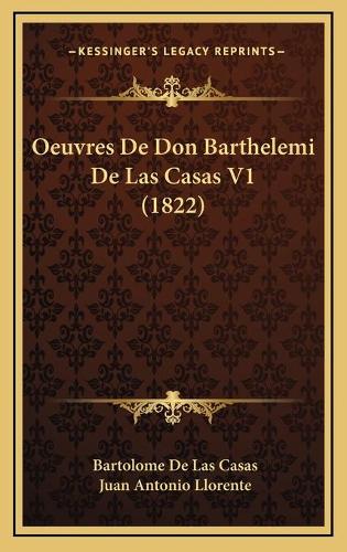 Oeuvres De Don Barthelemi De Las Casas V1 (1822)