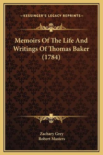 Memoirs Of The Life And Writings Of Thomas Baker (1784)