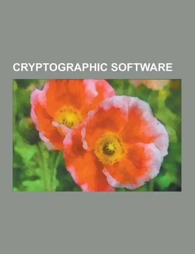 Cryptographic Software: Decss, Pretty Good Privacy, Secure Shell, Gnu Privacy Guard, Comparison of Disk Encryption Software, Openbsd, Comparis