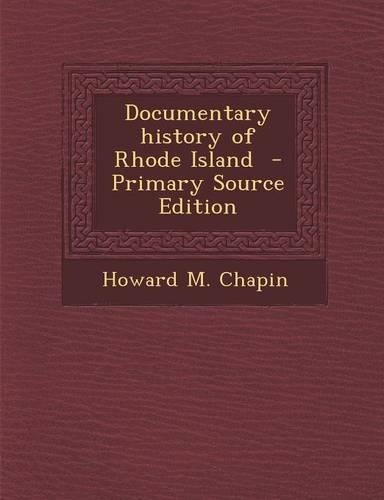 Documentary History of Rhode Island - Primary Source Edition